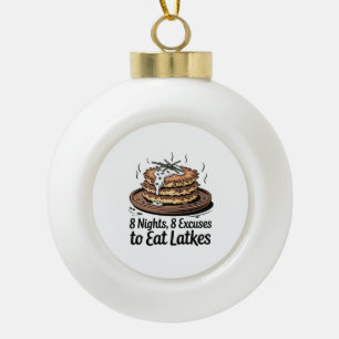 8 Latkes 8 Excuses to Eat Latkes Jewish Hanukkah Ceramic Ball Christmas Ornament