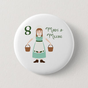 8 Maids A-Milking 6 Cm Round Badge