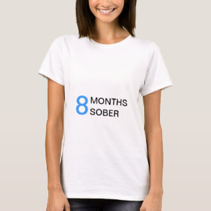 8 Months Sober Maternity T-Shirt