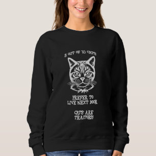 8 out of 10 cats prefer to live next door (white) sweatshirt