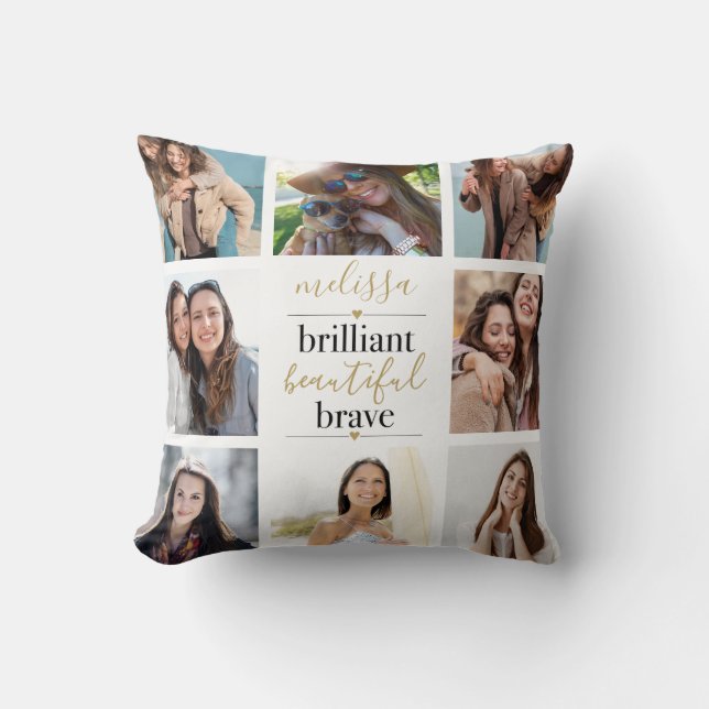 8 Photo Collage Brilliant Beautiful Brave  Cushion (Front)