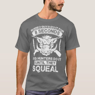 8 Seconds Hog Hunter Do It Until They Squeal T-Shirt