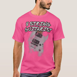 8 String Guitarist, Etended Range Guitar, Musician T-Shirt