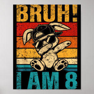 8 Year Old Birthday Dabbing Bunny Bruh 8th Poster