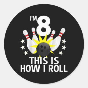 8 Year Old Bowling Birthday Party Shirt How I Roll Classic Round Sticker
