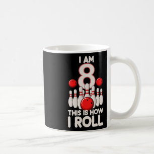 8 Year Old Bowling Party 8th Birthday Is How I Rol Coffee Mug