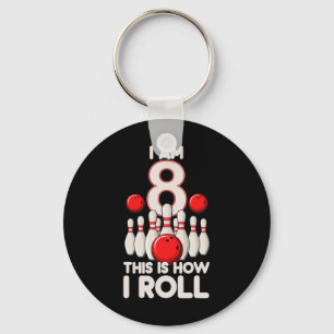 8 Year Old Bowling Party 8th Birthday Is How I Rol Key Ring