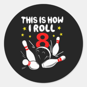 8 Year Old Bowling This Is How I Roll 8th Birthday Classic Round Sticker
