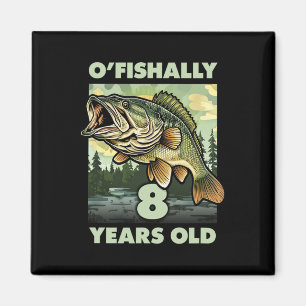 8 Year Old Fisherman O'fishally 8 Fishing 8th Birt Magnet