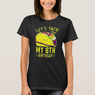 8 Year Old Funny Let's Taco Bout My 8th Birthday B T-Shirt