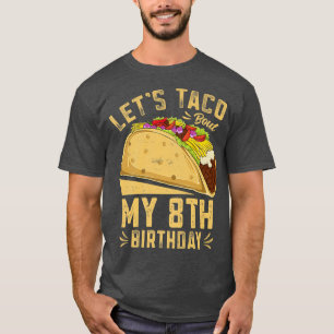 8 Year Old Funny Lets Taco Bout My 8th Birthday Bo T-Shirt