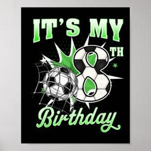 8 Year Old It's My 8th Birthday Soccer Byll Shirt  Poster