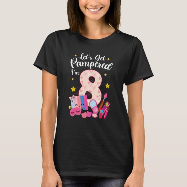 8 Year Old Spa Makeup Letu2019s Get Pampered 8th B T-Shirt (Front)