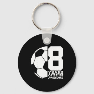 8 Years Of Being Awesome Soccer 8th Birthday Key Ring