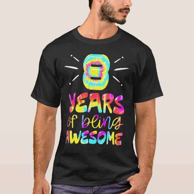 8 Years Of Being Awesome Tie Dye 8 Years Old 8th B T-Shirt (Front)