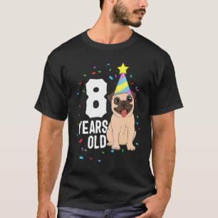 8 Years Old Birthday Pug Dog Party 8th Birthday K T-Shirt