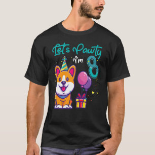 8 Years Old Corgi Dog  8th Birthday Let's Party Ou T-Shirt