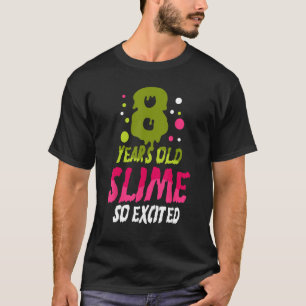 8 Years Old Slime So Exited Green Blue Slime Birth T-Shirt