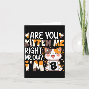 8th Birthday 8 Year Old Kitten Me Right Meow Cat Card