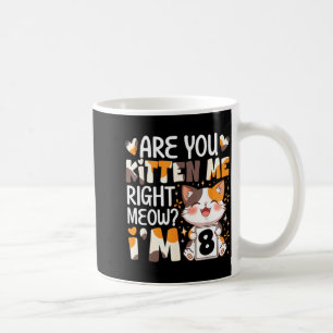 8th Birthday 8 Year Old Kitten Me Right Meow Cat Coffee Mug
