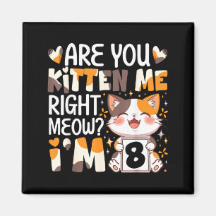 8th Birthday 8 Year Old Kitten Right Meow Cat Bday Magnet