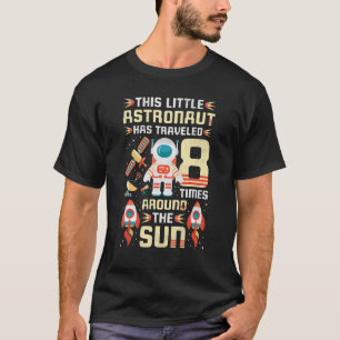 8th Birthday Astronaut Has Traveled 8 Times Around T-Shirt