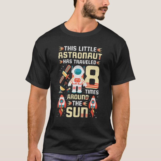 8th Birthday Astronaut Has Travelled 8 Times Aroun T-Shirt (Front)
