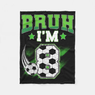 8th Birthday Boy Soccer Bruh Im 8 Year Old Sport B Fleece Blanket