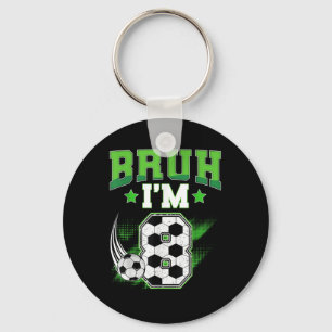8th Birthday Boy Soccer Bruh Im 8 Year Old Sport B Key Ring
