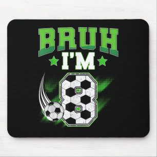8th Birthday Boy Soccer Bruh Im 8 Year Old Sport B Mouse Mat