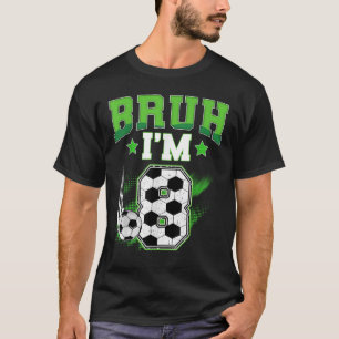 8th Birthday Boy Soccer Bruh Im 8 Year Old Sport B T-Shirt