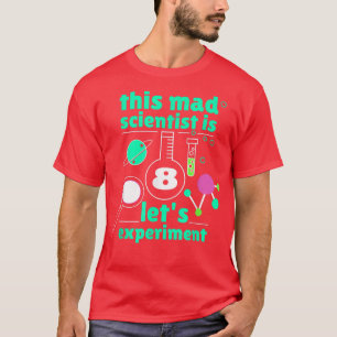 8th Birthday Eight Bday Science Mad Scientist Chem T-Shirt