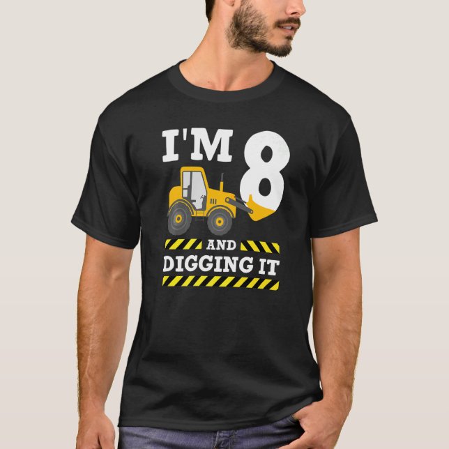 8th Birthday Excavator I'm 8 Digging It Constructi T-Shirt (Front)