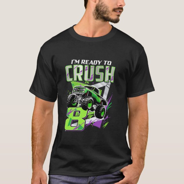 8th Birthday Gift Boy I m Ready To Crush Funny Mon T-Shirt (Front)