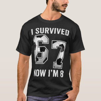 8Th Birthday Soccer Boys I Survived 67 Now I'M 8 T-Shirt