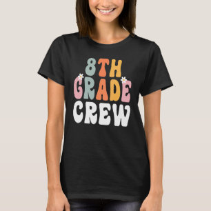 8th Grade Crew Retro Groovy Teacher Happy 1st Day T-Shirt