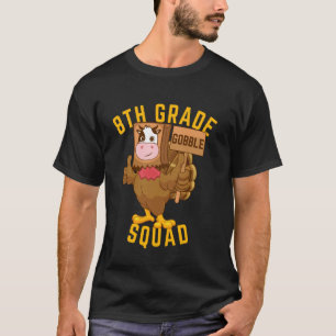 8th Grade Gobble Squad Thanksgiving Turkey Funny F T-Shirt