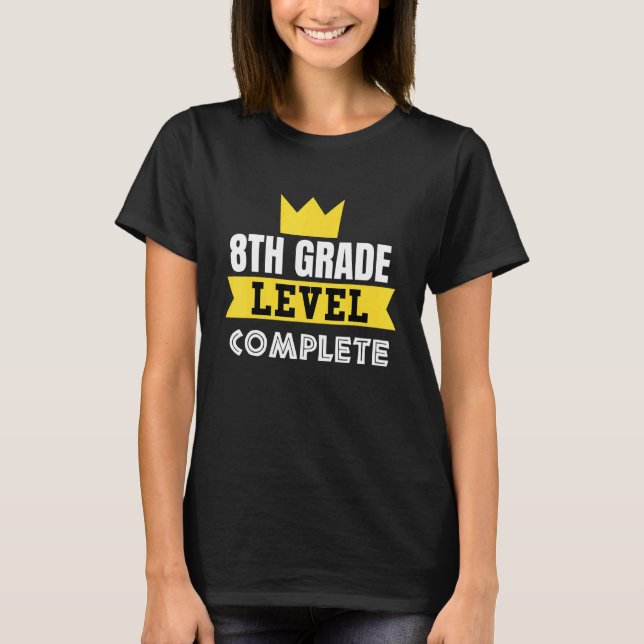 8TH Grade Level Complete   8TH Grade Graduation T-Shirt (Front)