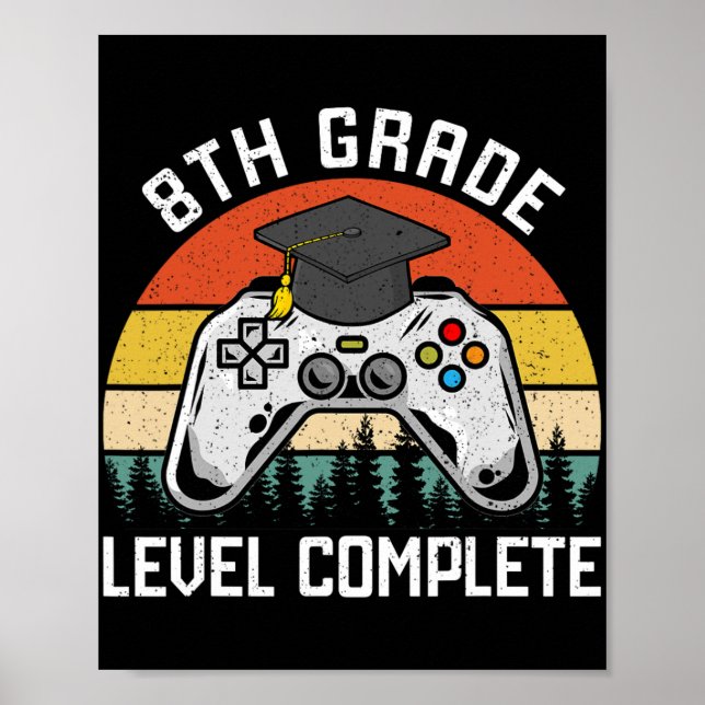 8th Grade Level Complete Last Day Of School Gradua Poster (Front)