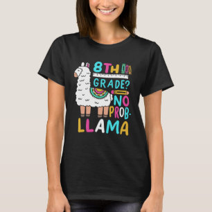 8th Grade No Prob Llama  Eighth Grader School Appa T-Shirt