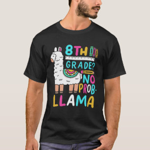 8th Grade No Prob Llama  Eighth Grader School Appa T-Shirt