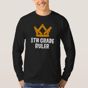 8th Grade Ruler Eighth Grader Student First Day Of T-Shirt