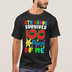 8th Grade Survived 100 Days Of Me for Teacher Chil T-Shirt