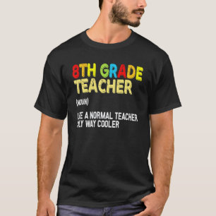 8th Grade Teacher Definition Back To School First T-Shirt