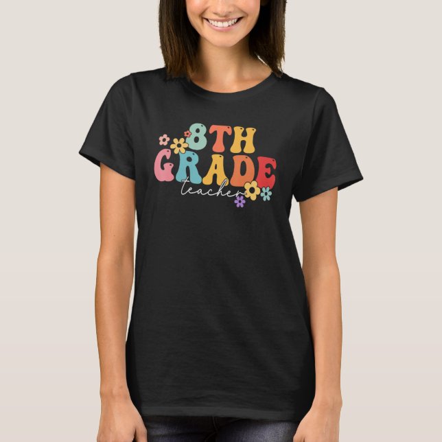 8th Grade Teacher Groovy Vibes 8th Grade First Day T-Shirt (Front)