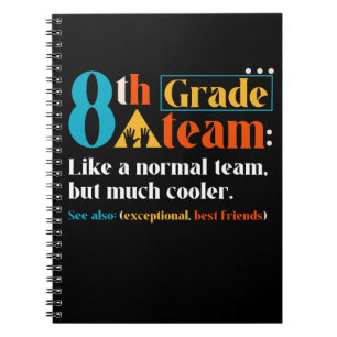 8th Grade Team Like A Normal Team But Much Cooler Notebook