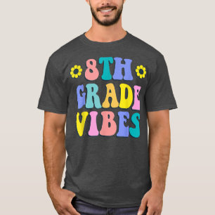 8th Grade Vibes First Day Back To School Teacher S T-Shirt
