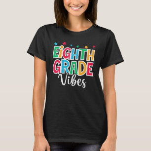 8th Grade Vibes First Day of School Welcome Back t T-Shirt