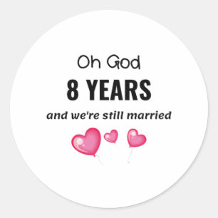 8th Wedding Anniversary Funny Gift for Him or Her Classic Round Sticker