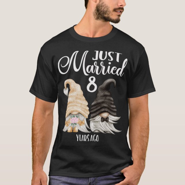8th Wedding Anniversary just Married 8 Years Ago T-Shirt (Front)